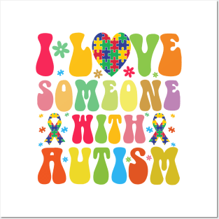 I love someone with Autism Autism Awareness Gift for Birthday, Mother's Day, Thanksgiving, Christmas Posters and Art